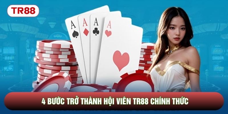 4 bước trở thành hội viên TR88 chính thức 4 bước trở thành hội viên TR88 chính thức