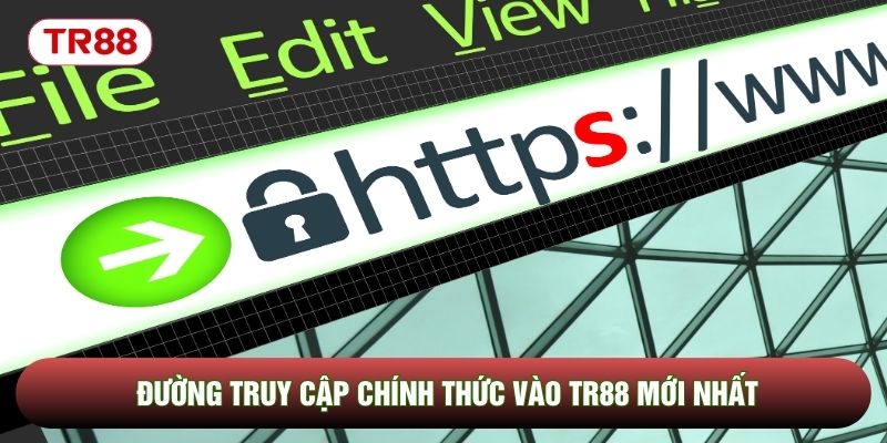 Đường truy cập chính thức vào TR88 mới nhất Đường truy cập chính thức vào TR88 mới nhất