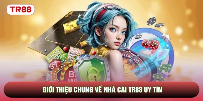 Giới thiệu chung về nhà cái TR88 uy tín Giới thiệu chung về nhà cái TR88 uy tín